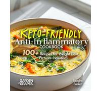 Keto-Friendly Anti-Inflammatory Cookbook: Slim Down, Spice Up - 100+ Recipes for Weight Loss, Pictures Included (Anti-Inflammatory Collection)
