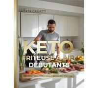 KETO FRITEUES À AIR DÉBUTANTS, 122 RECETTES RAPIDES À FAIBLE TENEUR EN GLUCIDES (15 À 25 MINUTES): "Croustillant dehors, juteux dedans | Moins de 5g de glucides nets | Prêt en 15-25 min"