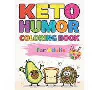Keto Humor Coloring Book for Adults: Funny Low-Carb Coloring & Stress Relief (Color Your Diet Series)