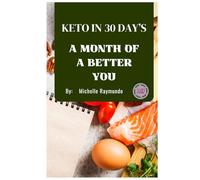 Keto in 30 Day’s: a month of a better you