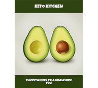 Keto Kitchen: Three Weeks To A Healthier You