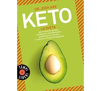 Keto. La dieta per bruciare i grassi, resettare il metabolismo, potenziare il cervello e ridurre il rischio di malattie (Tempi liberi)