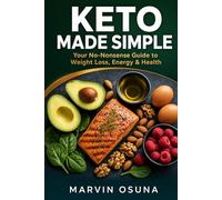 Keto Made Simple: Your No-Nonsense Guide to Weight Loss, Energy & Health