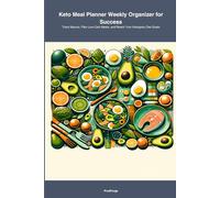 Keto Meal Planner Weekly Organizer for Success: Track Macros, Plan Low-Carb Meals, and Reach Your Ketogenic Diet Goals