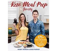 Keto Meal Prep by FlavCity: 125+ Low Carb Recipes That Actually Taste Good (Keto Cookbook, Keto Diet Recipes, Keto Foods, Keto Dinner Ideas)