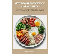 Keto Meal Prep Cookbook for Pre-Diabetic: Meal Plans and Recipes Designed to Help You Avoid the Type 2 Diabetes Diagnosis