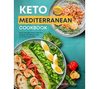 Keto Mediterranean Cookbook: Keto-Friendly Heart-Healthy Recipes for Weight Loss on a Low-Carb Diet (Keto Diet Cookbooks)