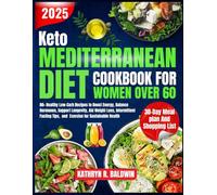 Keto Mediterranean Diet cookbook for women over 60: 80+ Healthy Low-Carb Recipes to Boost Energy, Balance Hormones, Support Longevity, Aid Weight ... Tips, and Exercise for Sustainable Health