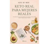 Keto Real para Mujeres Reales: El comienzo de una nueva relación con tu cuerpo y con la comida