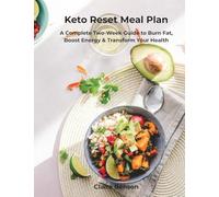 Keto Reset Meal Plan: A Complete Two-Week Guide to Burn Fat, Boost Energy & Transform Your Health