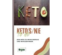 Keto(s/n)e To Go: Dein Weg zu mehr Energie und Wohlbefinden