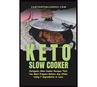 Keto Slow Cooker: Ketogenic Slow Cooker Recipes That You MUST Prepare Before Any Other (Using 7 Ingredients or Less): 3 (Ace Keto)