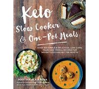 Keto Slow Cooker & One-Pot Meals: Over 100 Simple & Delicious Low-Carb, Paleo and Primal Recipes for Weight Loss and Better Health (4) (Keto for Your Life)