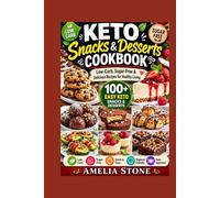 Keto Snacks and desserts cookbook: Low-Carb, Sugar-Free & Delicious Recipes for Healthy Living