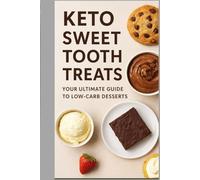 Keto Sweet Tooth Treats (The Healthy Living Cookbook Series by Angel Whitney)