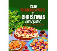 Keto Thanksgiving & Christmas Cookbook: The Ultimate Cakes, Chewy Cookies, Chocolate Bars & Festive Smoothies Sugar-Free Recipe Treats for the Holiday season.