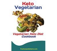 Keto Vegetarians: Vegetarian Keto Diet Cookbook