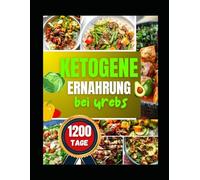 Ketogene Ernährung bei Krebs: Ein wissenschaftlich fundierter Ansatz zur Förderung des zellulären Gleichgewichts, zur Steigerung der Vitalität und zur ... durch gezielte kohlenhydratarme Ernährung