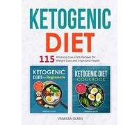 Ketogenic Diet: 115 Amazing Recipes for Weight Loss and Improved Health