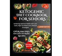 KETOGENIC DIET COOKBOOK FOR SENIORS: Achieving Optimal Health with Low-Carb, High-Fat Meals and Lifestyle Strategies