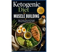 Ketogenic Diet for Muscle Building: High-Protein Plans and Strength Training Combos for Lean Gains (The Ketogenic Lifestyle Series)