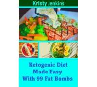 Ketogenic Diet Made Easy With 99 Fat Bombs (ebook)