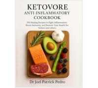 KETOVORE ANTI-INFLAMMATORY COOKBOOK: 150 Healing Recipes to Fight Inflammation, Boost Immunity, and Restore Your Health for Seniors and others.