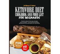 KETOVORE DIET COOKBOOK AND FOOD LIST FOR BEGINNERS: Practical cooking for busy days and steady Ketovore progress-easy, protein-focused dishes that ... meals-no carb counting and no guesswork.)