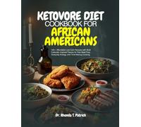 KETOVORE DIET COOKBOOK FOR AFRICAN AMERICANS: 120+ Affordable Low-Carb Recipes with Bold Culturally Inspired Flavors for Fast Meal Prep, Everyday ... meals-no carb counting and no guesswork.)