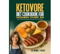 KETOVORE DIET COOKBOOK FOR WOMEN OVER 50: Burn Fat, Boost Energy, and Balance Hormones with Low-Carb Recipes (Fuel your body with simple animal-based meals-no carb counting and no guesswork.)