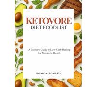 KETOVORE DIET FOODLIST: A Culinary Guide to Low-Carb Healing for Metabolic Health