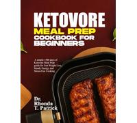 KETOVORE MEAL PREP COOKBOOK FOR BEGINNERS: A simple 1500 days of Ketovore Meal Prep guide for Fast Weight Loss, Steady Energy, and Stress-Free ... meals-no carb counting and no guesswork.)