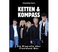Ketten & Kompass: Die Biografie über Fleetwood Mac. Komplett in Farbe