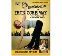 Kettlebells The Iron Core Way Volume 2 (Complete Guide to Kettlebell Training with Follow Along Workout)