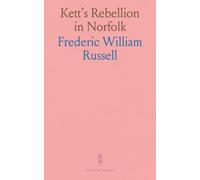 Kett's Rebellion in Norfolk: History of the 1549 Civil Commotion during Edward VI's Reign