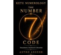 Ketu Numerology: The Number 7 Code (Vedic Numerology)