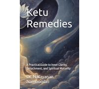 Ketu Remedies: A Practical Guide to Inner Clarity, Detachment, and Spiritual Maturity (Astrology Remedies & Solutions)