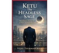 Ketu - The Headless Sage: Detachment, Karma, and the Path to Spiritual Liberation (Cosmic Gods in a Modern World)