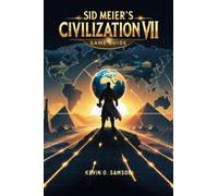 Kevin A Samson Sid Meier's Civilization VII Game Guide (Tapa blanda)