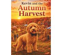 Kevin and the Autumn Harvest: A Heartwarming Harvest Festival Adventure (Kevin's Big Adventures)