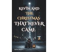 KEVIN AND THE CHRISTMAS THAT NEVER CAME: The tale of a boy and the small miracle that came too late. (THE ORPHAN’S PATH)