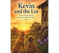Kevin and the Lot: A Story About Family, Memories, and Special Places (Kevin's Big Adventures)