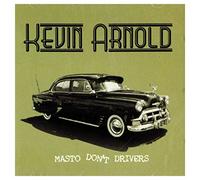 Kevin Arnold - Kevin Arnold: Masto Don't Drivers [CD]