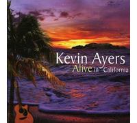 Kevin AYERS - Alive In California