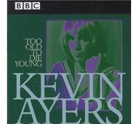 Kevin Ayers - Too Old to Die Young: BBC Live 1972-1976 By Kevin Ayers (2009-01-12)