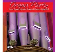 Kevin Bowyer - Organ Party Volume 1/ The Organ of Glasgow Cathedral