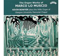 Kevin Bowyer - Organ Works of Marco Lo Muscio