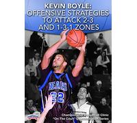 Kevin Boyle: Offensive Strategies to Attack the 2-3 and 1-3-1 Zones by Kevin Boyle