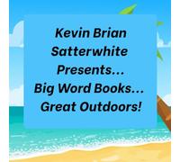 Kevin Brian Satterwhite Presents... Big Word Books... Great Outdoors!