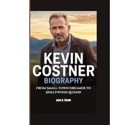 KEVIN COSTNER BIOGRAPHY: From Small-Town Dreamer to Hollywood Legend